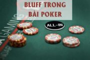 Hiểu đơn giản về khái niệm Bluff trong Poker